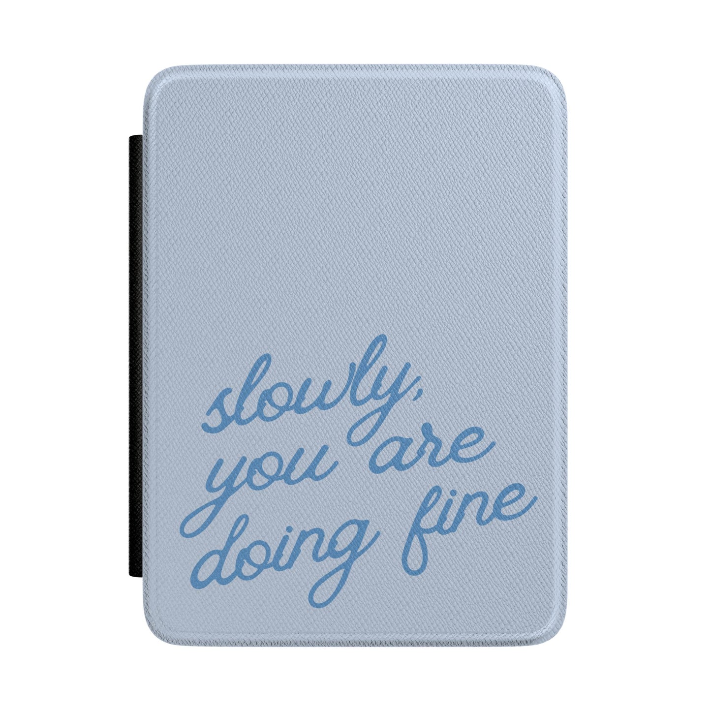 Kindle Case Slowly You are doing fine