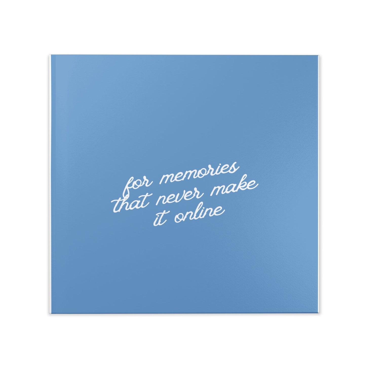 Hardcover Photo Book — "For Memories That Never Make It Online" Keepsake