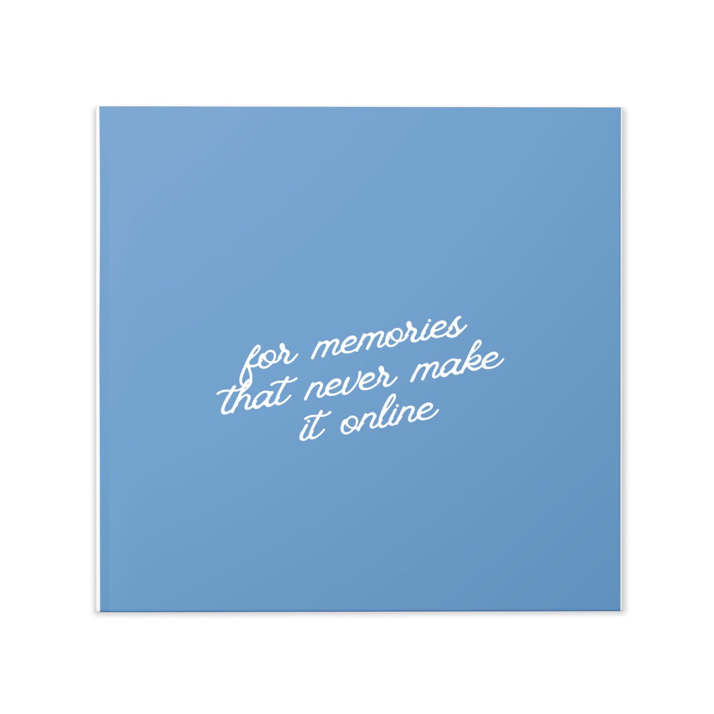 Hardcover Photo Book — "For Memories That Never Make It Online" Keepsake